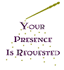 Your Presence is Requested