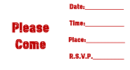 Inside: Please Come - Date, Time, Place, RSVP
